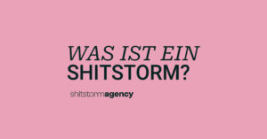 Was ist ein Shitstorm | shitstorm.agency