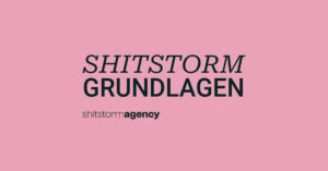 Shitstorm Grundlagen | shitstorm.agency