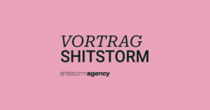 Vortrag Shitstorm | shitstorm.agency