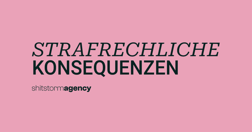 Strafrechtliche Konsequenzen | shitstorm.agency