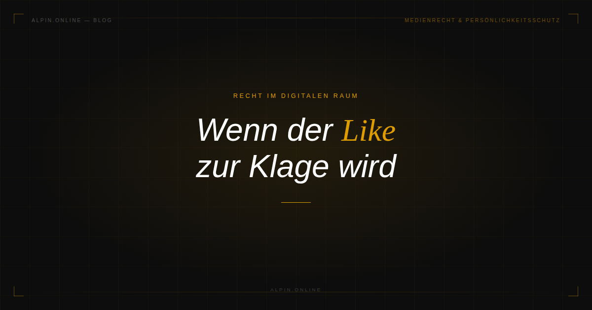 Wenn der Like zur Klage wird | alpinonline